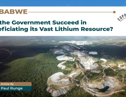 ZIMBABWE: CAN THE GOVERNMENT SUCCEED IN BENEFICIATING ITS VAST LITHIUM RESOURCE?